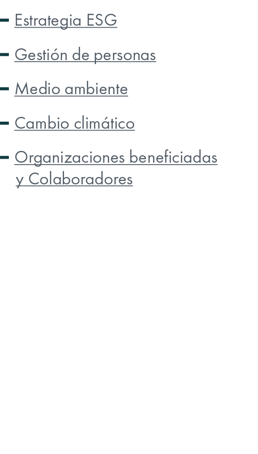 ￼ Estrategia ESG ￼ Gesti n de personas ￼ Medio ambiente ￼ Cambio clim tico ￼ Organizaciones beneficiadas y Colaboradores