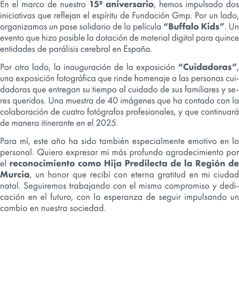 En el marco de nuestro 15º aniversario, hemos impulsado dos iniciativas que reflejan el esp ritu de Fundaci n Gmp. Po...