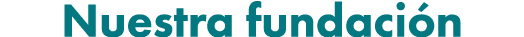 Nuestra fundaci n