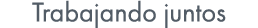Trabajando juntos