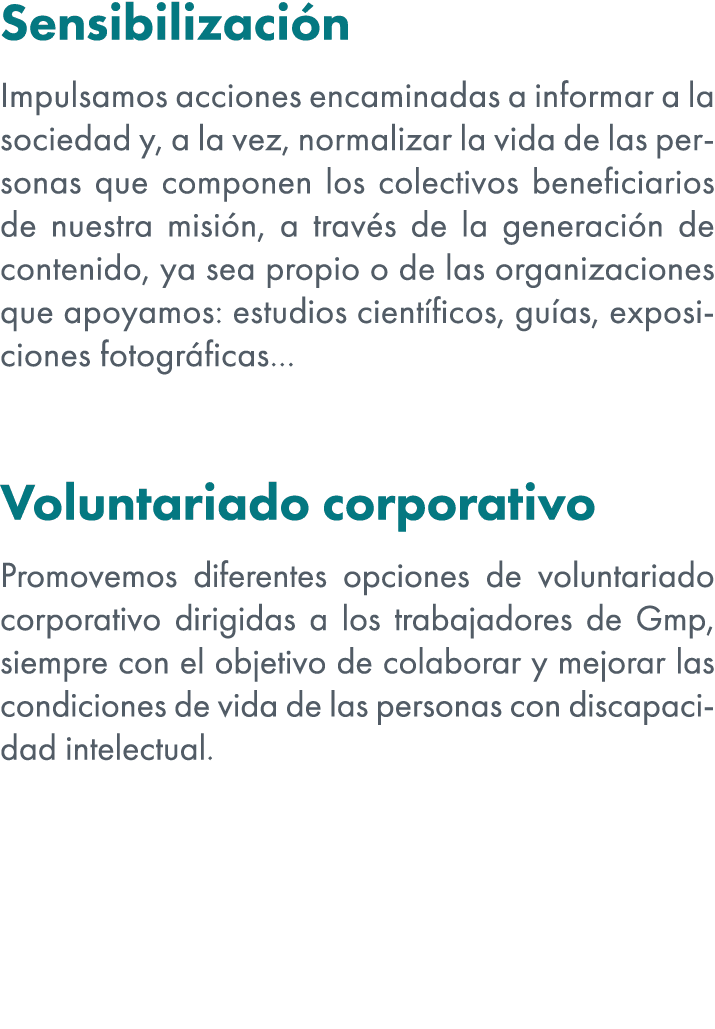 Sensibilizaci n Impulsamos acciones encaminadas a informar a la sociedad y, a la vez, normalizar la vida de las perso...