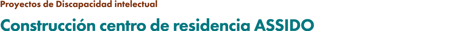 Proyectos de Discapacidad intelectual Construcci n centro de residencia ASSIDO 