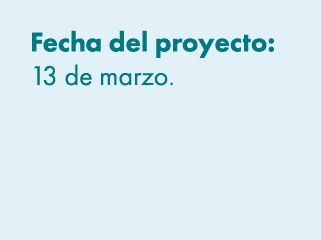 Fecha del proyecto: 13 de marzo. 