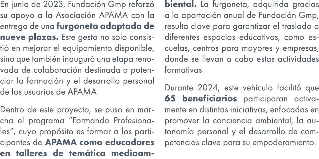 En junio de 2023, Fundaci n Gmp reforz su apoyo a la Asociaci n APAMA con la entrega de una furgoneta adaptada de nu...