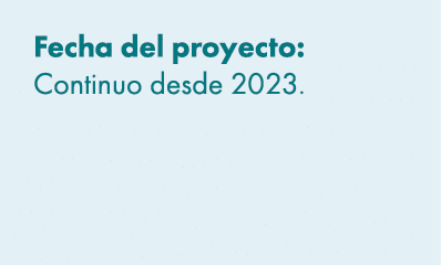 Fecha del proyecto: Continuo desde 2023. 