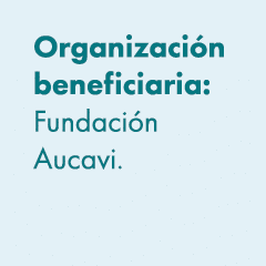 Organizaci n beneficiaria: Fundaci n Aucavi. 