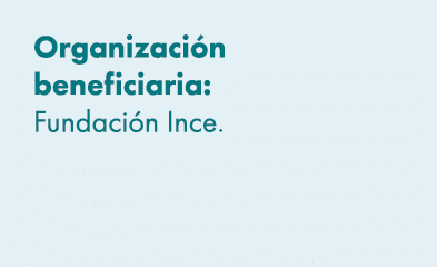 Organizaci n beneficiaria: Fundaci n Ince. 