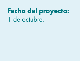 Fecha del proyecto: 1 de octubre. 