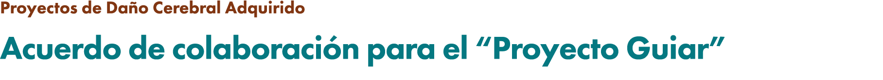 Proyectos de Da o Cerebral Adquirido Acuerdo de colaboraci n para el “Proyecto Guiar”