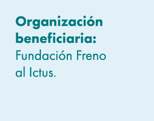 Organizaci n beneficiaria: Fundaci n Freno al Ictus. 