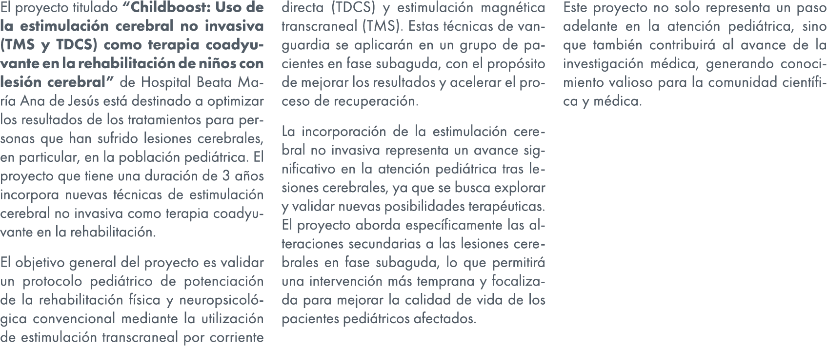 El proyecto titulado “Childboost: Uso de la estimulaci n cerebral no invasiva (TMS y TDCS) como terapia coadyuvante e...
