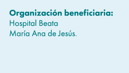 Organizaci n beneficiaria: Hospital Beata Mar a Ana de Jes s. 