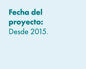Fecha del proyecto: Desde 2015. 
