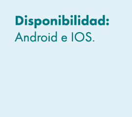 Disponibilidad: Android e IOS. 