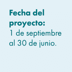 Fecha del proyecto: 1 de septiembre al 30 de junio. 