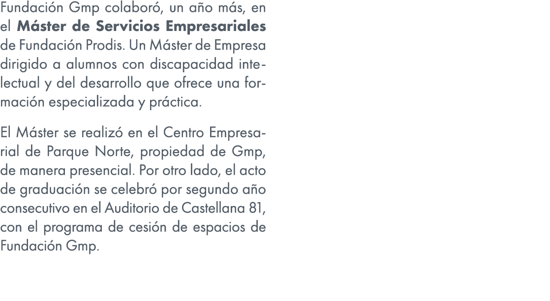 Fundaci n Gmp colabor , un a o m s, en el M ster de Servicios Empresariales de Fundaci n Prodis. Un M ster de Empresa...
