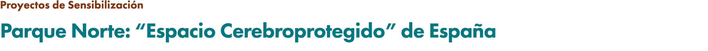 Proyectos de Sensibilizaci n Parque Norte: “Espacio Cerebroprotegido” de Espa a