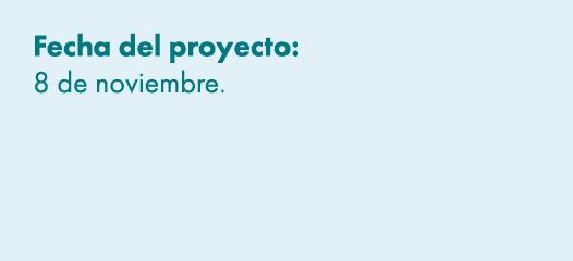 Fecha del proyecto: 8 de noviembre. 