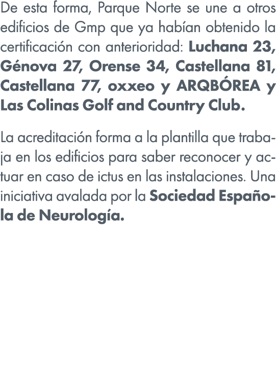 De esta forma, Parque Norte se une a otros edificios de Gmp que ya hab an obtenido la certificaci n con anterioridad:...