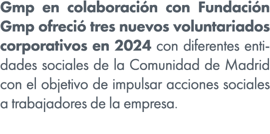 Gmp en colaboraci n con Fundaci n Gmp ofreci tres nuevos voluntariados corporativos en 2024 con diferentes entidades...