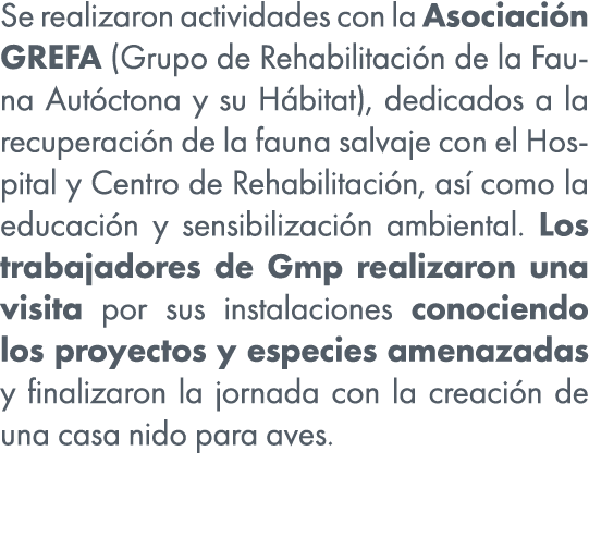 Se realizaron actividades con la Asociaci n GREFA (Grupo de Rehabilitaci n de la Fauna Aut ctona y su H bitat), dedic...