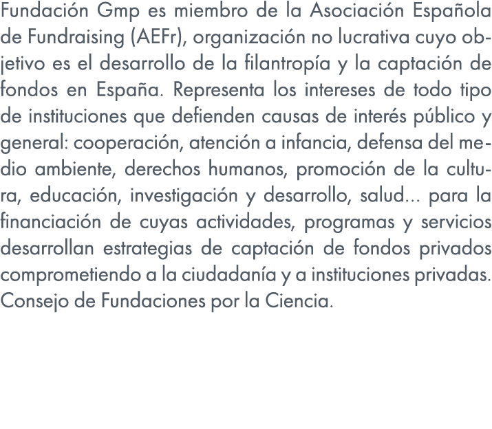 Fundaci n Gmp es miembro de la Asociaci n Espa ola de Fundraising (AEFr), organizaci n no lucrativa cuyo objetivo es ...
