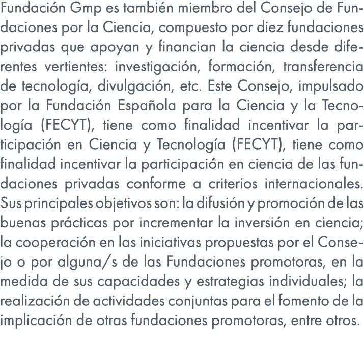 Fundaci n Gmp es tambi n miembro del Consejo de Fundaciones por la Ciencia, compuesto por diez fundaciones privadas q...