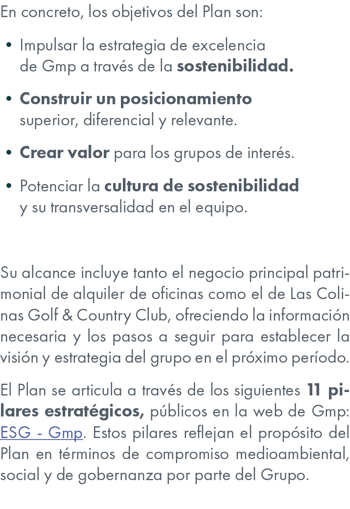En concreto, los objetivos del Plan son: • Impulsar la estrategia de excelencia de Gmp a trav s de la sostenibilidad....