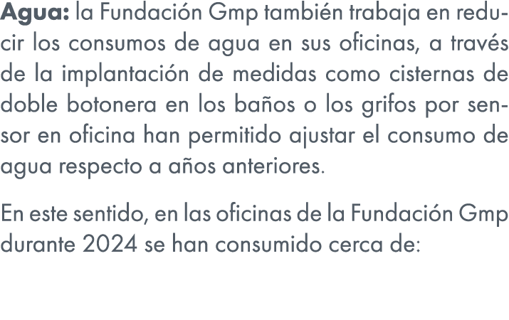 Agua: la Fundaci n Gmp tambi n trabaja en reducir los consumos de agua en sus oficinas, a trav s de la implantaci n d...