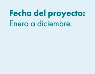 Fecha del proyecto: Enero a diciembre. 