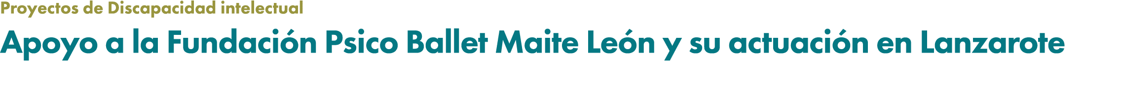Proyectos de Discapacidad intelectual Apoyo a la Fundaci n Psico Ballet Maite Le n y su actuaci n en Lanzarote