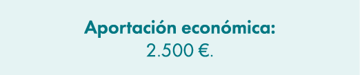 Aportaci n econ mica: 2.500 €. 