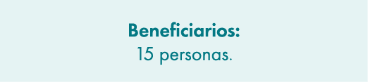 Beneficiarios: 15 personas. 