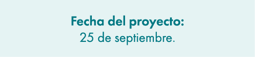 Fecha del proyecto: 25 de septiembre.