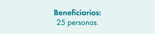 Beneficiarios: 25 personas. 
