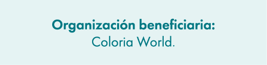 Organizaci n beneficiaria: Coloria World.