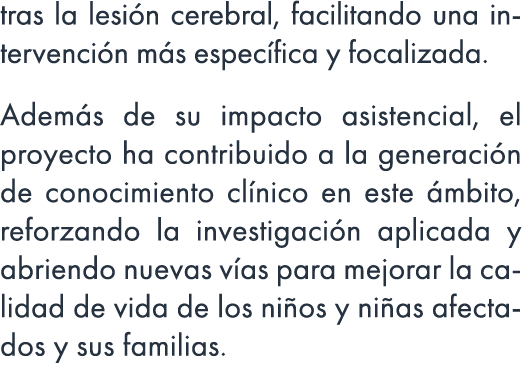 tras la lesi n cerebral, facilitando una intervenci n m s espec fica y focalizada. Adem s de su impacto asistencial, ...