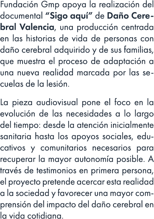 Fundaci n Gmp apoya la realizaci n del documental “Sigo aqu ” de Da o Cerebral Valencia, una producci n centrada en l...