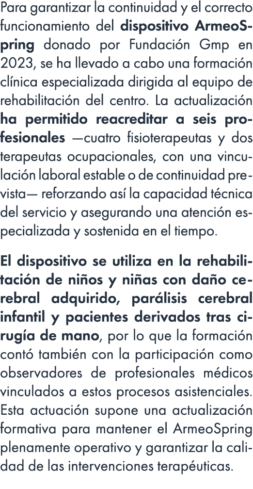 Para garantizar la continuidad y el correcto funcionamiento del dispositivo ArmeoSpring donado por Fundaci n Gmp en 2...