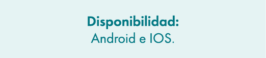 Disponibilidad: Android e IOS.