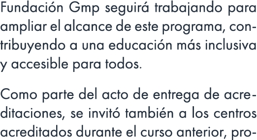 Fundaci n Gmp seguir trabajando para ampliar el alcance de este programa, contribuyendo a una educaci n m s inclusiv...