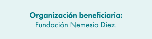 Organizaci n beneficiaria: Fundaci n Nemesio Diez.
