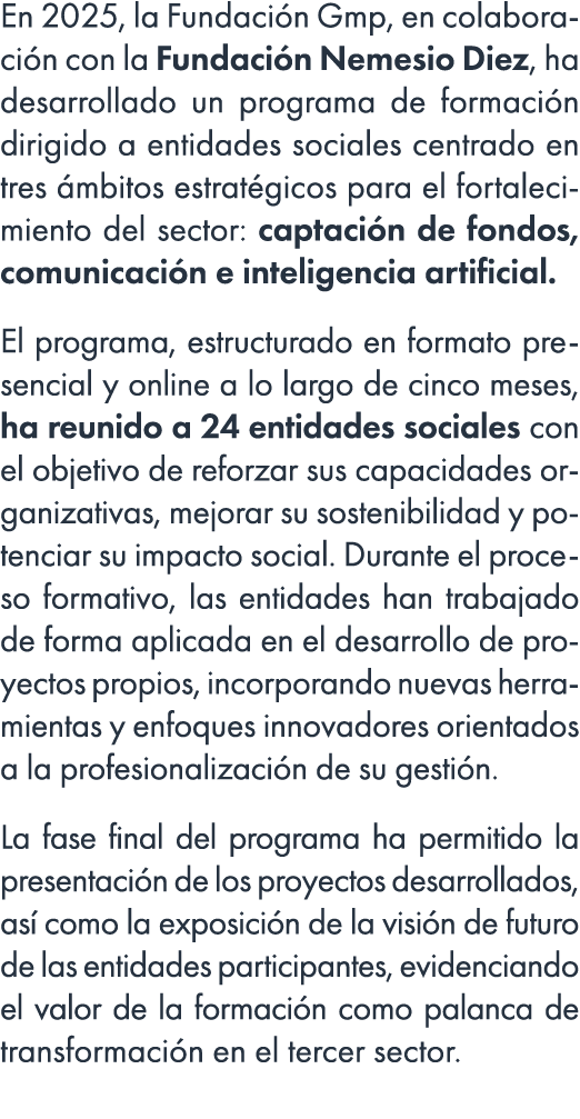 En 2025, la Fundaci n Gmp, en colaboraci n con la Fundaci n Nemesio Diez, ha desarrollado un programa de formaci n di...