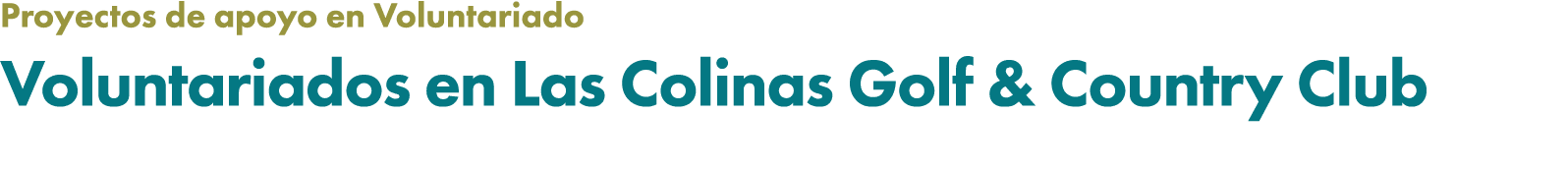 Proyectos de apoyo en Voluntariado Voluntariados en Las Colinas Golf & Country Club