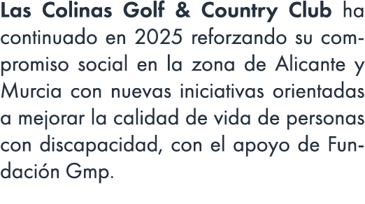 Las Colinas Golf & Country Club ha continuado en 2025 reforzando su compromiso social en la zona de Alicante y Murcia...