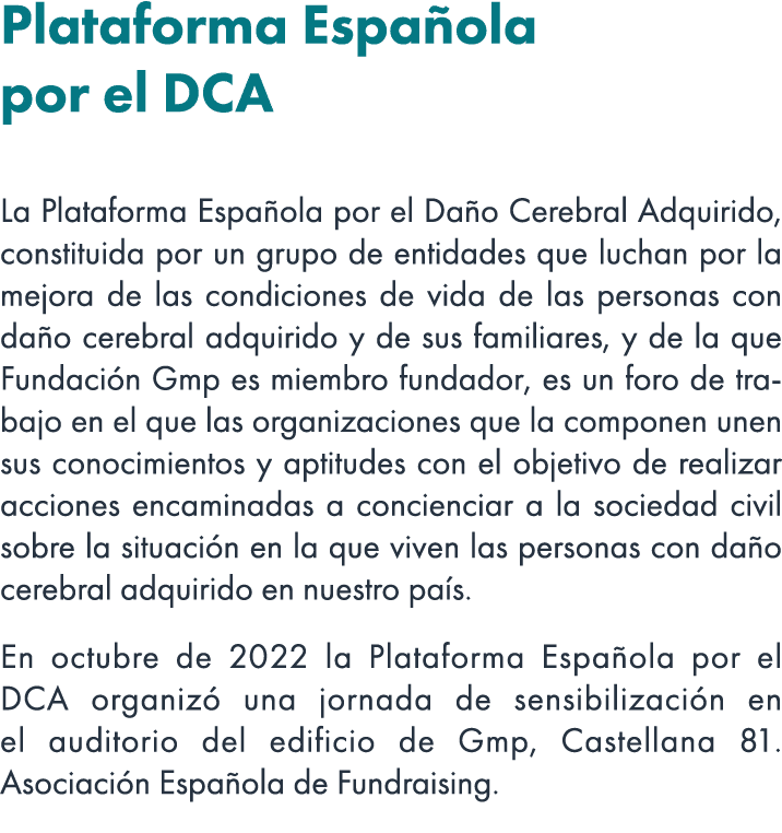 Plataforma Espa ola por el DCA La Plataforma Espa ola por el Da o Cerebral Adquirido, constituida por un grupo de ent...