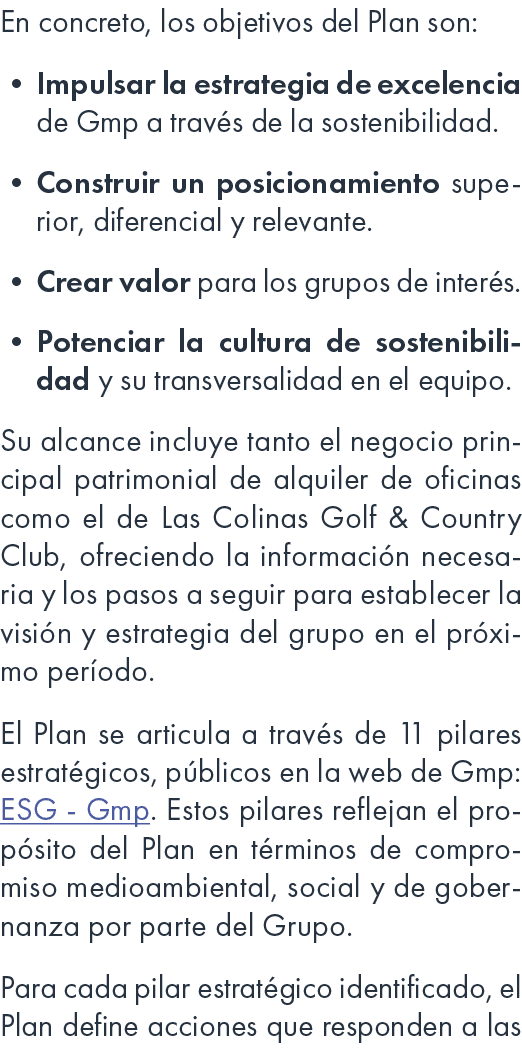 En concreto, los objetivos del Plan son: • Impulsar la estrategia de excelencia de Gmp a trav s de la sostenibilidad....
