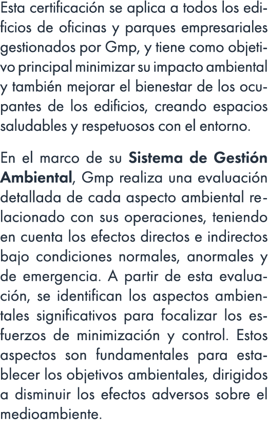 Esta certificaci n se aplica a todos los edificios de oficinas y parques empresariales gestionados por Gmp, y tiene c...