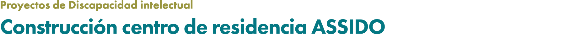Proyectos de Discapacidad intelectual Construcci n centro de residencia ASSIDO