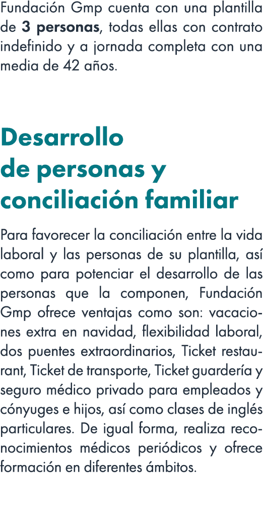 Fundaci n Gmp cuenta con una plantilla de 3 personas, todas ellas con contrato indefinido y a jornada completa con un...